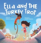 Ella and the Turkey Trot By Rafaella Laroche, Leandro Francisca (Illustrator) Cover Image