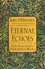 Eternal Echoes: Celtic Reflections on Our Yearning to Belong By John O'Donohue Cover Image