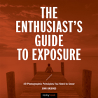 The Enthusiast's Guide to Exposure: 49 Photographic Principles You Need to Know Cover Image