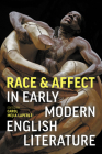 Race and Affect in Early Modern English Literature By Carol Mejia LaPerle Cover Image