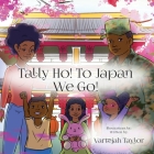 Tally Ho! To Japan We Go! By Vartejah Taylor Cover Image