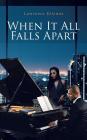 When It All Falls Apart By Lawrence Etienne Cover Image