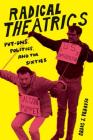 Radical Theatrics: Put-Ons, Politics, and the Sixties By Craig J. Peariso Cover Image