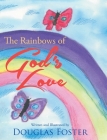 The Rainbows of God's Love By Douglas Foster Cover Image