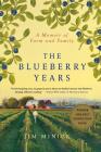 The Blueberry Years: A Memoir of Farm and Family By Jim Minick Cover Image
