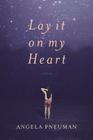 Lay It On My Heart By Angela Pneuman Cover Image