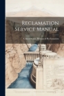 Reclamation Service Manual By United States Bureau of Reclamation (Created by) Cover Image