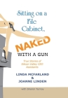 Sitting on a File Cabinet, Naked, with a Gun: True Stories of Silicon Valley Ceo Assistants By Linda McFarland, Joanne Linden, Sharon Turnoy (With) Cover Image