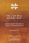The Lion Will Become Man [ZLS Edition]: Alchemy and the Dark Spirit in Nature-A Personal Encounter Cover Image