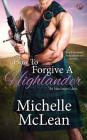 How to Forgive a Highlander By Michelle McLean Cover Image