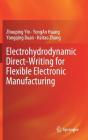 Electrohydrodynamic Direct-Writing for Flexible Electronic Manufacturing By Zhouping Yin, Yongan Huang, Yongqing Duan Cover Image