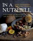 In a Nutshell: Cooking and Baking with Nuts and Seeds Cover Image