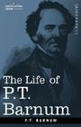The Life of P.T. Barnum (Cosimo Classics Biography) Cover Image
