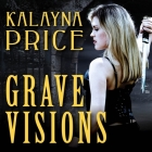 Grave Visions (Alex Craft #4) By Kalayna Price, Emily Durante (Read by) Cover Image