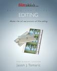 FilmSkills Editing: Master the Art and Process of Film Editing (Behind the Screen #6) By Jason J. Tomaric Cover Image
