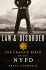 Law & Disorder: The Chaotic Birth of the NYPD Cover Image