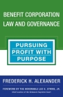 Benefit Corporation Law and Governance: Pursuing Profit with Purpose Cover Image