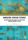 Narrating African Futures: In(ter)Ventions and Agencies in African and African Diasporic Fiction Cover Image