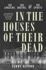 In the Houses of Their Dead: The Lincolns, the Booths, and the Spirits Cover Image