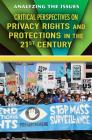 Critical Perspectives on Privacy Rights and Protections in the 21st Century (Analyzing the Issues) Cover Image