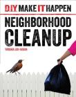 Neighborhood Cleanup (D.I.Y. Make It Happen) Cover Image