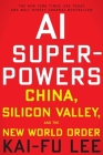 AI Superpowers: China, Silicon Valley, and the New World Order Cover Image