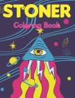 Stoner Coloring Book: An Adults Coloring Book For Fun To Relax And Relieve Stress With Many Stoner Images - Coloring Book for Teens Boys and Cover Image