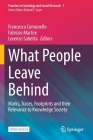 What People Leave Behind: Marks, Traces, Footprints and Their Relevance to Knowledge Society (Frontiers in Sociology and Social Research #7) By Francesca Comunello (Editor), Fabrizio Martire (Editor), Lorenzo Sabetta (Editor) Cover Image