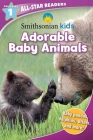 Smithsonian All-Star Readers Pre-Level 1: Adorable Baby Animals (Smithsonian Leveled Readers) By Courtney Acampora Cover Image