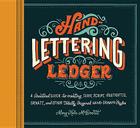 Hand-Lettering Ledger: A Practical Guide to Creating Serif, Script, Illustrated, Ornate, and Other Totally Original Hand-Drawn Styles By Mary Kate McDevitt (Illustrator) Cover Image