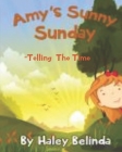 Amy's Sunny Sunday: Telling the Time (Through the Window #2) By Haley Belinda Norton Cover Image