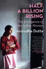 Half a Billion Rising: The Emergence of the Indian Woman By Anirudha Dutta Cover Image