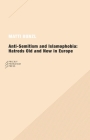 Anti-Semitism and Islamophobia: Hatreds Old and New in Europe By Matti Bunzl Cover Image