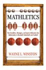Mathletics: How Gamblers, Managers, and Sports Enthusiasts Use Mathematics in Baseball, Basketball, and Football By Wayne L. Winston Cover Image