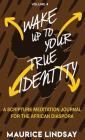 Wake Up To Your True Identity: A Scripture Meditation Journal For The African Diaspora By Maurice Lindsay Cover Image