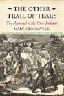 The Other Trail of Tears: The Removal of the Ohio Indians By Mary Stockwell Cover Image