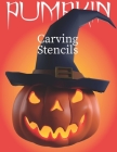 Pumpkin Carving Stencils: Halloween Pumpkin Stencils fit for kids and adults Patterns from easy to difficult. Spooky & Silly Halloween Carving C Cover Image