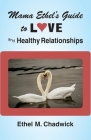 Mama Ethel's Guide to Love and Healthy Relationships Cover Image