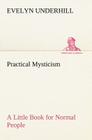 Practical Mysticism A Little Book for Normal People By Evelyn Underhill Cover Image