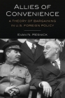 Allies of Convenience: A Theory of Bargaining in U.S. Foreign Policy Cover Image