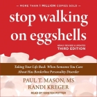 Stop Walking on Eggshells Lib/E: Taking Your Life Back When Someone You Care about Has Borderline Personality Disorder (3rd Edition) By Paul T. Mason, Randi Kreger, Kirsten Potter (Read by) Cover Image