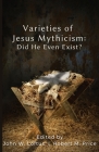 Varieties of Jesus Mythicism: Did He Even Exist? Cover Image