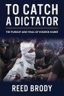 To Catch a Dictator: The Pursuit and Trial of Hissène Habré Cover Image