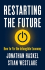 Restarting the Future: How to Fix the Intangible Economy By Jonathan Haskel, Stian Westlake Cover Image