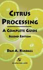 Citrus Processing: A Complete Guide (Chapman & Hall Food Science Book) By Dan A. Kimball Cover Image