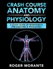 Crash Course Anatomy and Physiology: A Study Guide of Worksheets for Anatomy and Physiology Cover Image