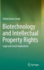 Biotechnology and Intellectual Property Rights: Legal and Social Implications By Kshitij Kumar Singh Cover Image