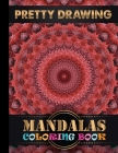 Pretty Drawing Mandalas Coloring Book: A Stress Management Coloring Book For Adults for Adult Coloring Book Featuring Beautiful Mandalas Designed to S By One Touch Publishing Cover Image