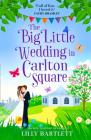 The Big Little Wedding in Carlton Square By Lilly Bartlett, Michele Gorman Cover Image