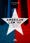 American Law 101: An Easy Primer on the U.S. Legal System By Jasper Kim Cover Image